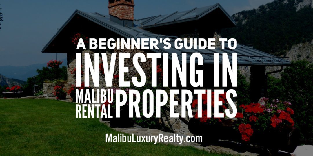 Investing in Malibu rental properties