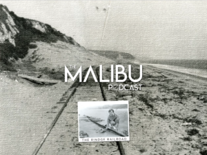 The Malibu Podcast | The Malibu Train to Nowhere with Suzanne Guldimann