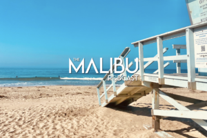 The Malibu Podcast | Malibu Real Estate Update, Summer 2023